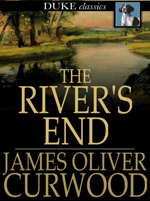 Title details for The River's End by James Oliver Curwood - Wait list